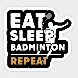 Eat sleep badminton repeat Sticker